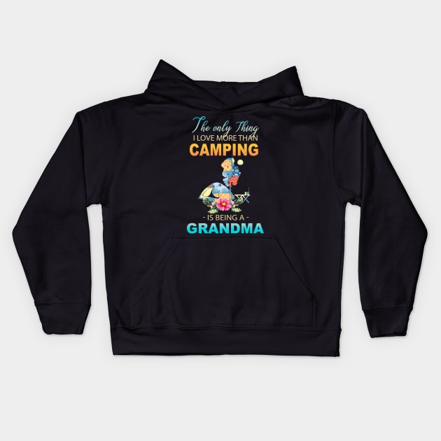 The Ony Thing I Love More Than Camping Is Being A Grandma Kids Hoodie by Thai Quang